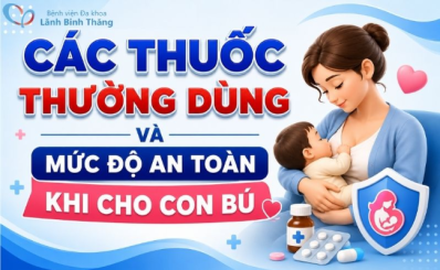 (HCDC) Các thuốc thường dùng và mức độ an toàn khi cho con bú